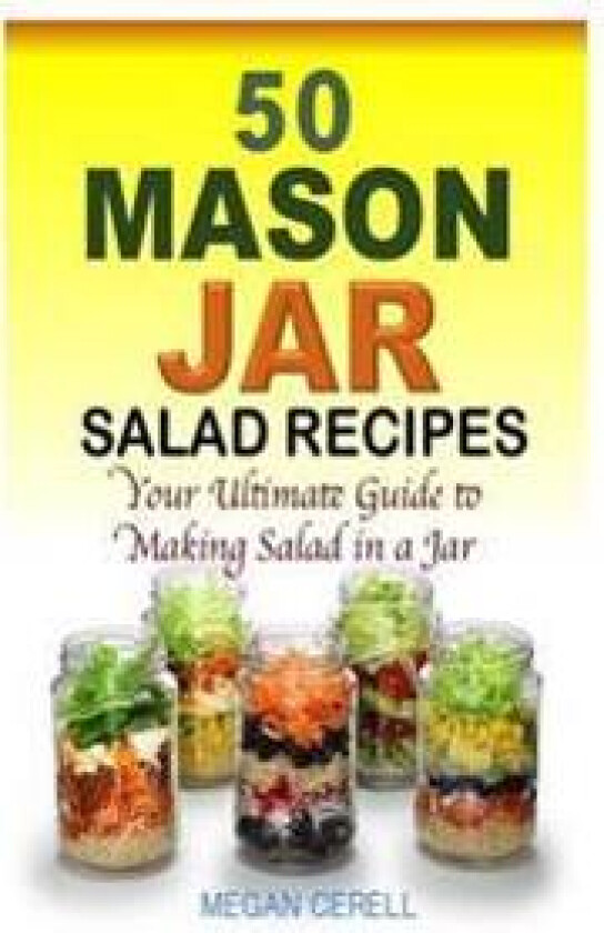 50 Mason Jar Salad Recipes: Your Ultimate Guide to Making Salad in a Jar