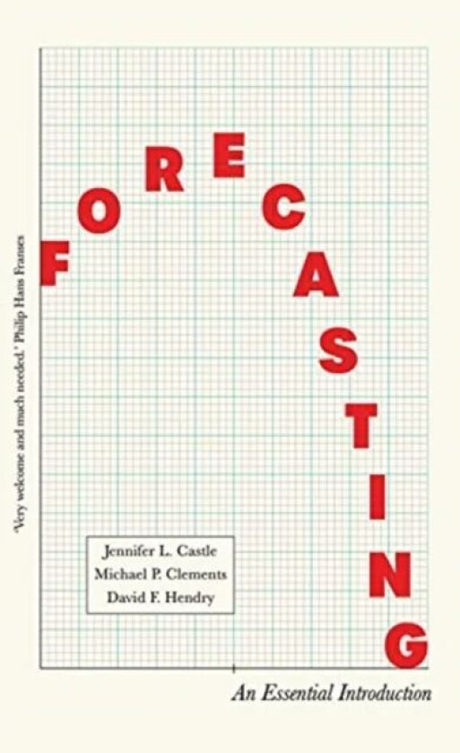 Forecasting av David Hendry, Jennifer Castle, Michael Clements