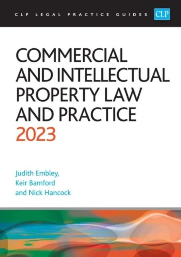 Commercial and Intellectual Property Law and Practice 2023 av Bamford, Embley, Hancock