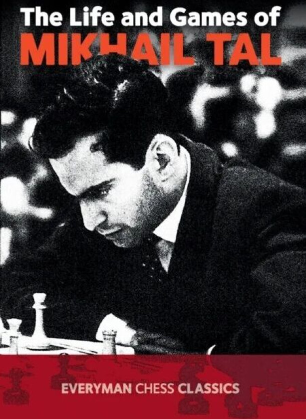 The Life and Games of Mikhail Tal av Mikhail Tal