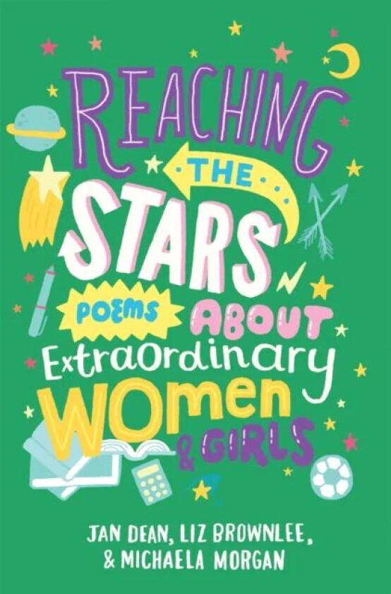 Reaching the Stars: Poems about Extraordinary Women and Girls av Jan Dean, Michaela Morgan