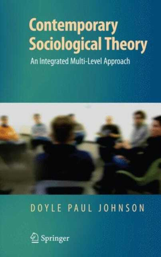 Contemporary Sociological Theory An Integrated MultiLevel Approach