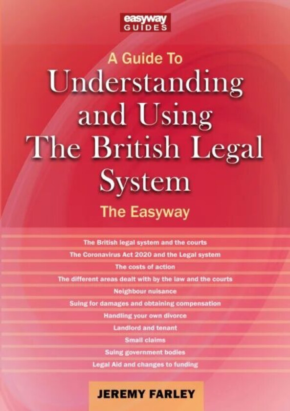 A Guide To Understanding And Using The British Legal System av Jeremy Farley