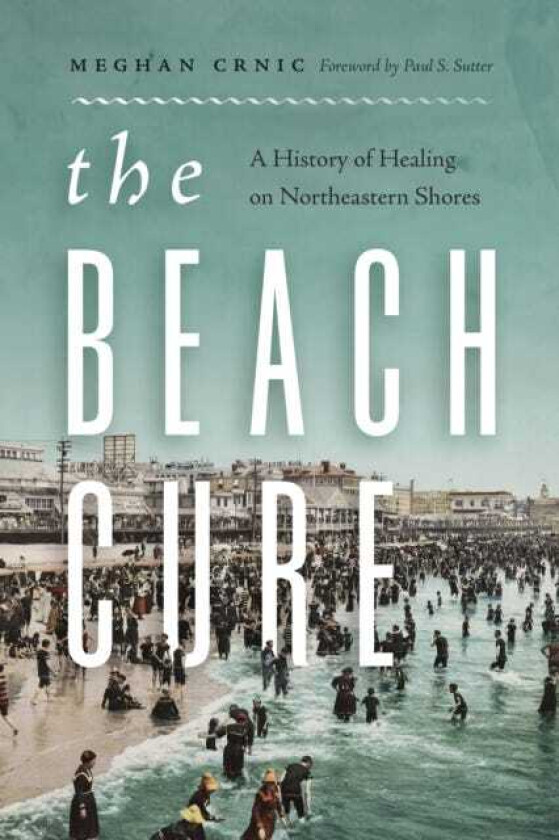 The Beach Cure A History of Healing on Northeastern Shores