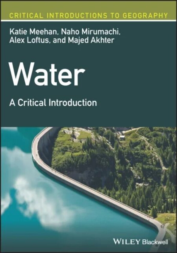 Water av Katie (King's College London UK) Meehan, Naho (King's College London UK) Mirumachi, Alex (King's College London UK) Loftus, Ma