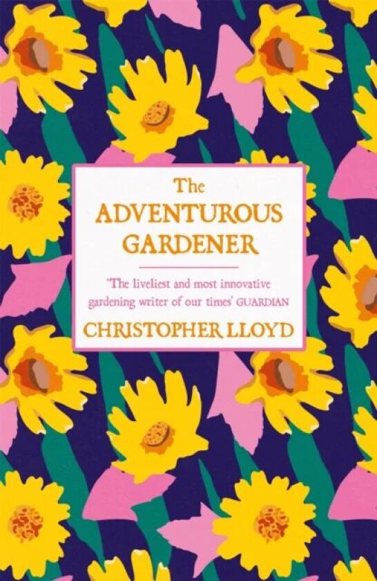 The Adventurous Gardener av Christopher Lloyd