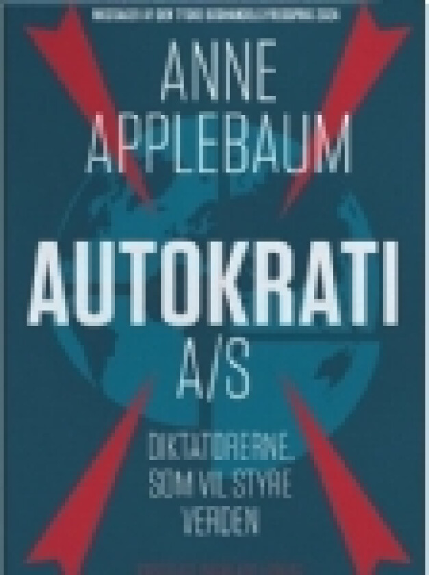 Autokrati A/S | Anne Applebaum | Språk: Dansk