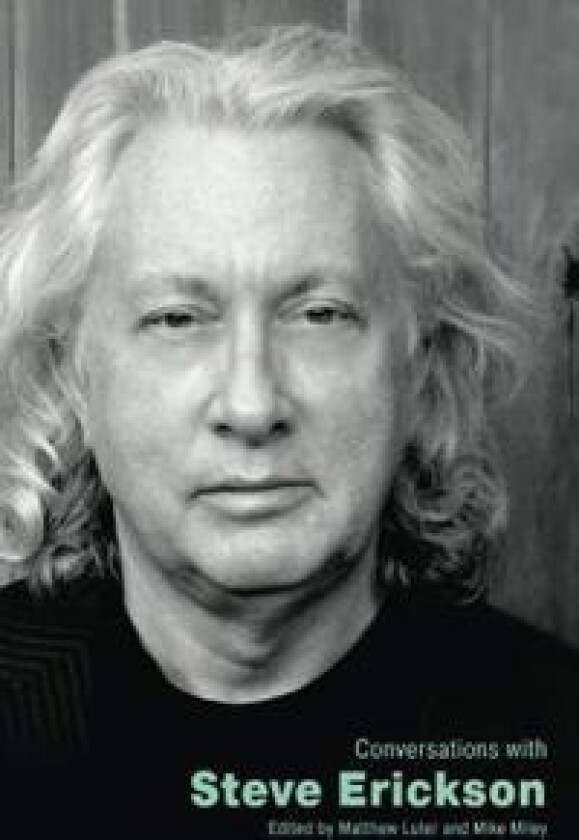 Conversations with Steve Erickson