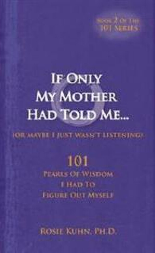 If Only My Mother Had Told Me... (or Maybe I Just Wasn't Listening)