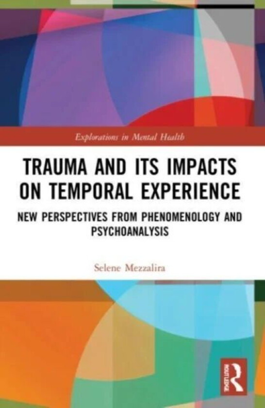 Trauma and Its Impacts on Temporal Experience av Selene (University of California Irvine USA) Mezzalira