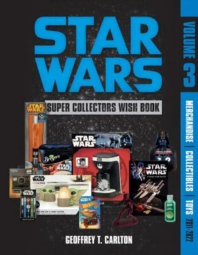 Star Wars Super Collector&#039;s Wish Book, Vol. 3 av Geoffrey T. Carlton