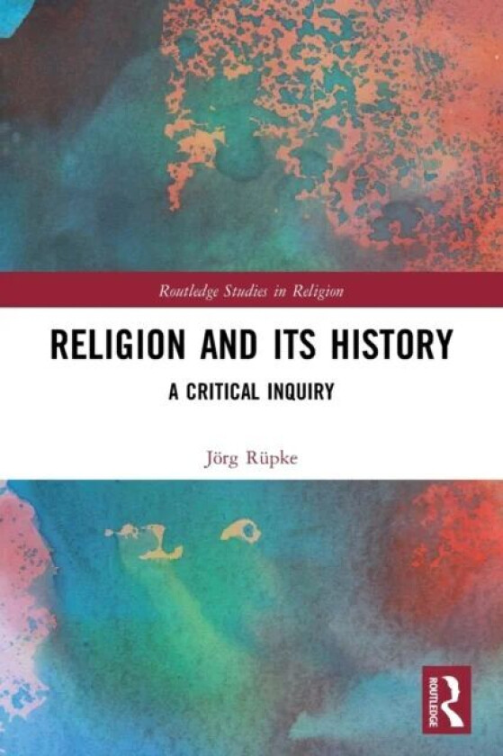 Religion and its History av Joerg Rupke