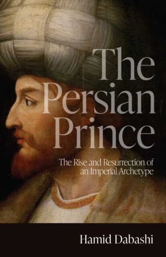 The Persian Prince av Hamid Dabashi