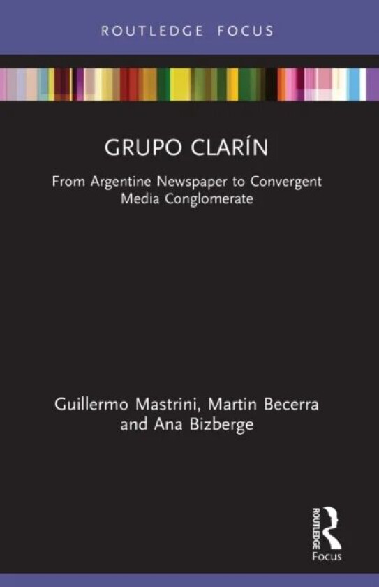 Grupo Clarin av Guillermo Mastrini, Martin Becerra, Ana Bizberge