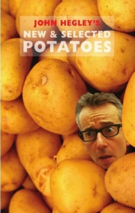 New & Selected Potatoes av John Hegley