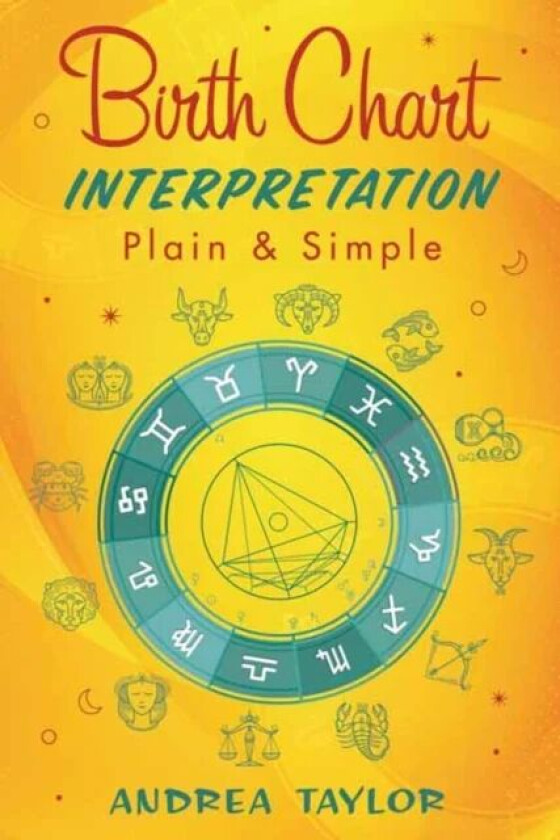 Birth Chart Interpretation Plain & Simple av Andrea Taylor