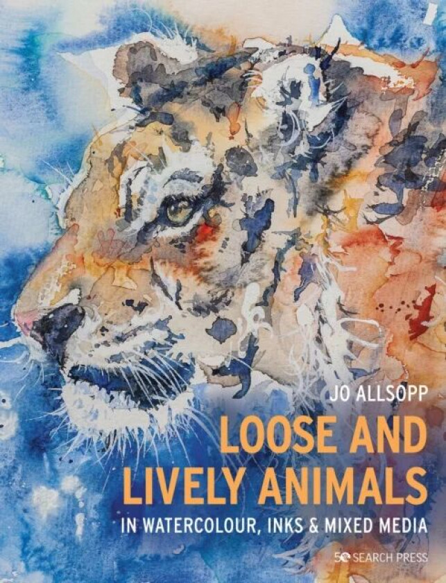 Loose and Lively Animals in Watercolour, Inks & Mixed Media av Jo Allsopp