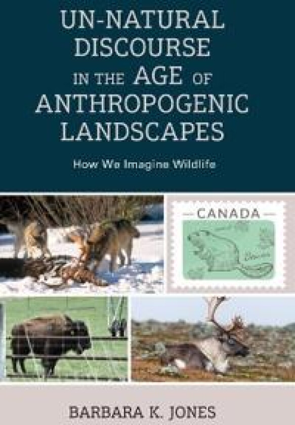 Un-Natural Discourse in the Age of Anthropogenic Landscapes