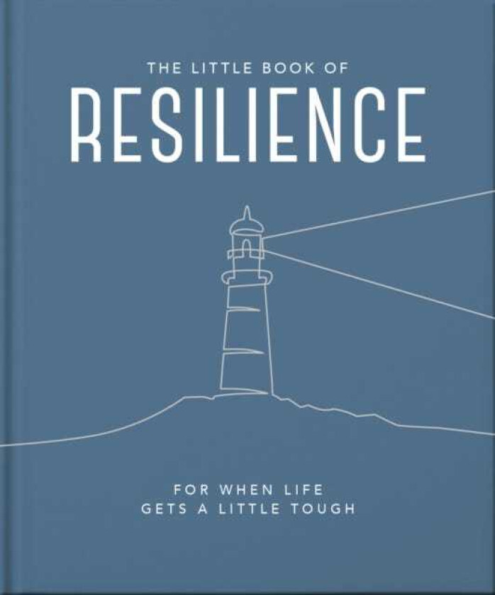 The Little Book of Resilience For when life gets a little tough
