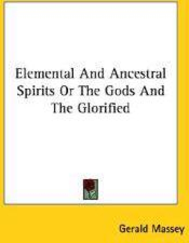 Elemental And Ancestral Spirits Or The Gods And The Glorified