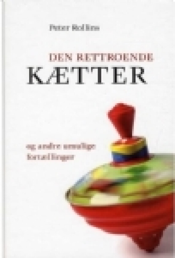 Den rettroende kætter | Peter Rollins | Språk: Dansk