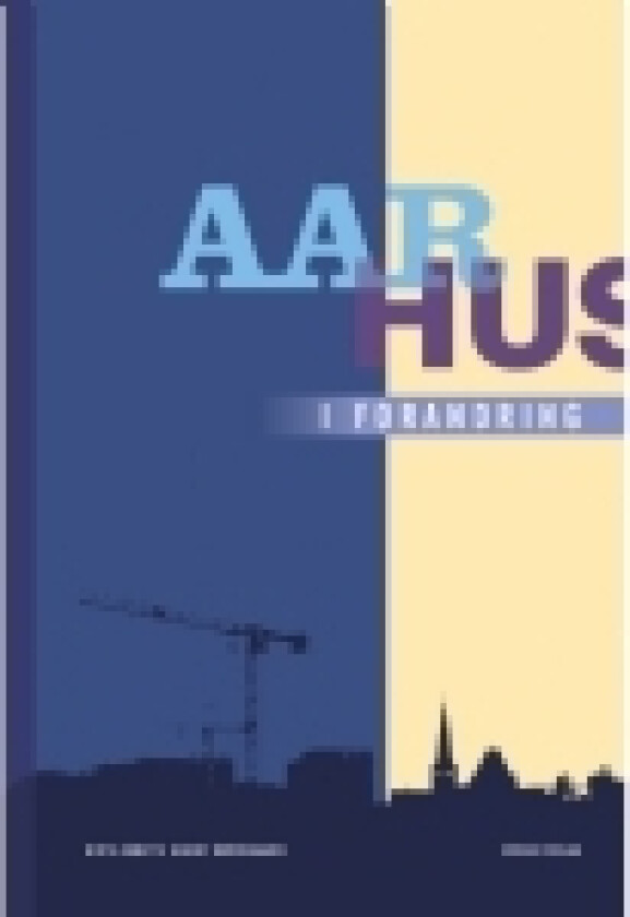 Aarhus i forandring | Birte Annette Hegnet Nørregaard | Språk: Dansk