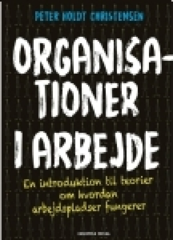 Organisationer i arbejde | Peter Holdt Christensen | Språk: Dansk