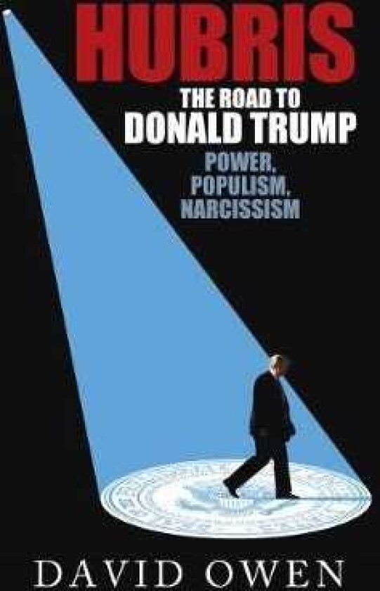 Hubris The Road to Donald Trump