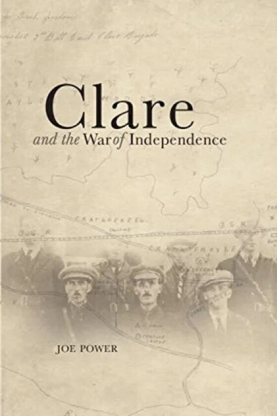 CLARE & THE WAR OF INDEPENDENCE av JOE POWER