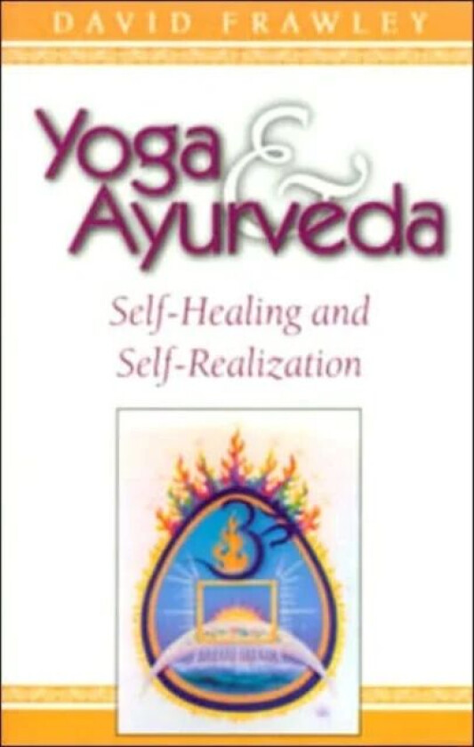 Yoga & Ayurveda: Self-Healing and Self-Realization av David Frawley