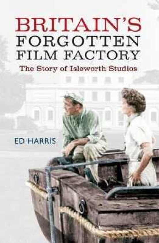 Britain's Forgotten Film Factory  The Story of Isleworth Studios