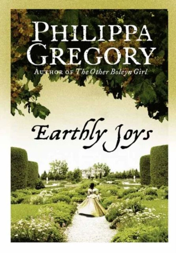 Earthly Joys av Philippa Gregory