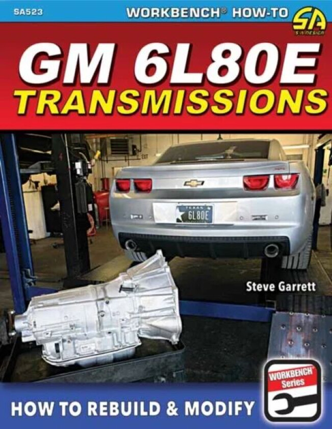 GM 6L80E Transmissions: How to Rebuild & Modify av Steve Garrett