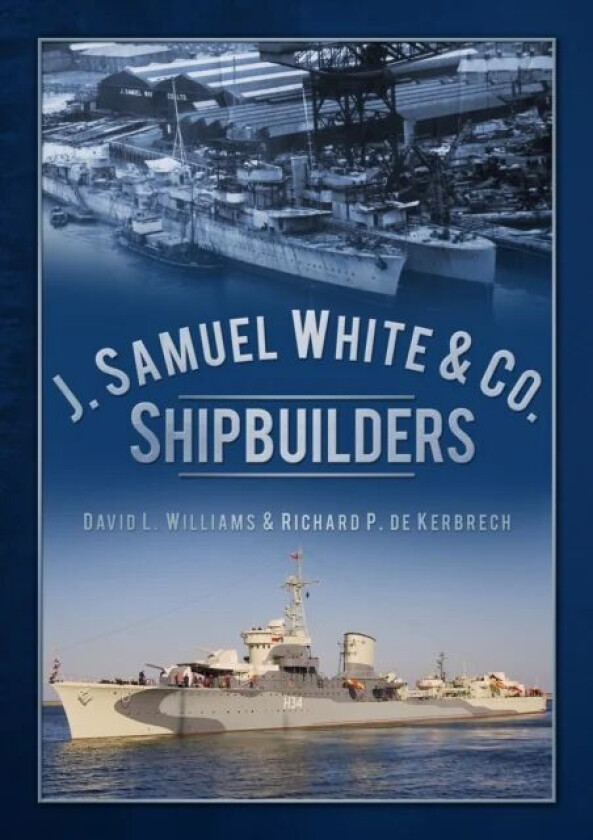 J. Samuel White & Co., Shipbuilders av David L. Williams, Richard P. de Kerbrech