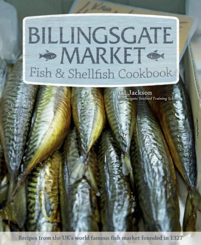 Billingsgate Market Fish & Shellfish Cookbook av CJ Jackson