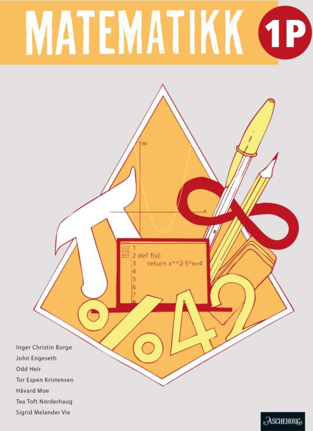Matematikk 1P av Inger Christin Borge, John Engeseth, Hermod Haug, Odd Heir, Håvard Moe, Tea Toft Norderhaug, Sigrid Melander Vie