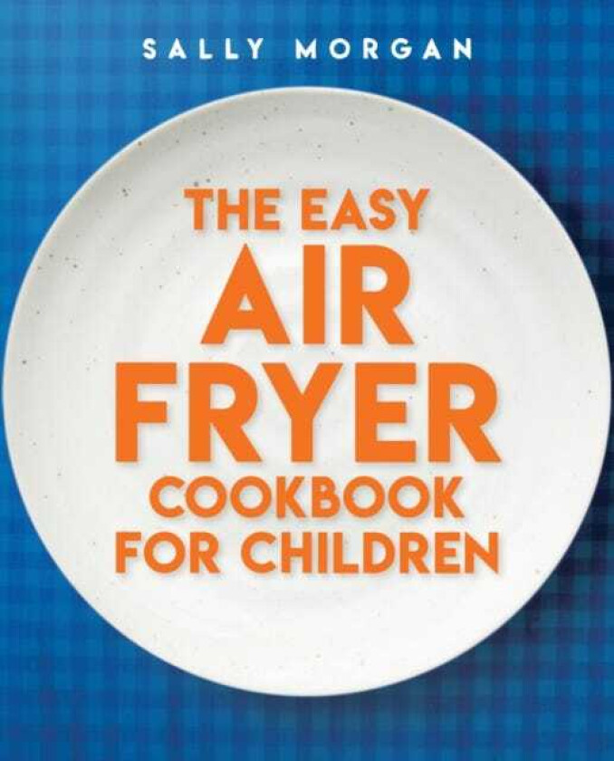 The Easy Air Fryer Cookbook for Children
