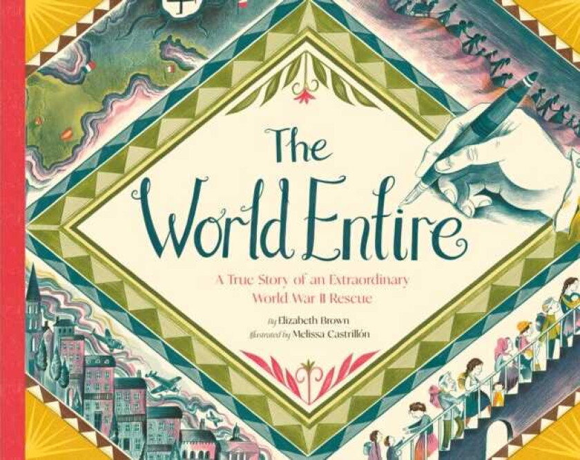 The World Entire A True Story of an Extraordinary World War II Rescue