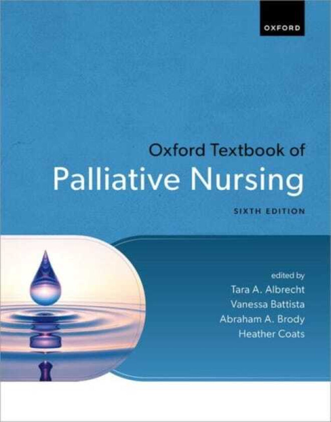 Oxford Textbook of Palliative Nursing, Sixth Edition