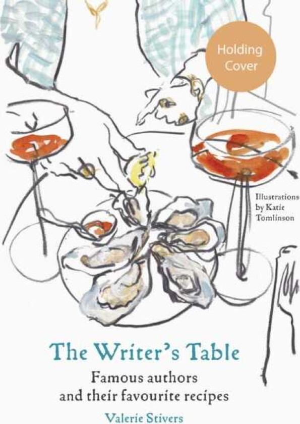 The Writer's Table Famous authors and their favourite recipes