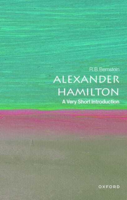 Alexander Hamilton A Very Short Introduction