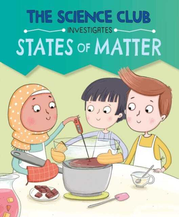The Science Club Investigates: States of Matter