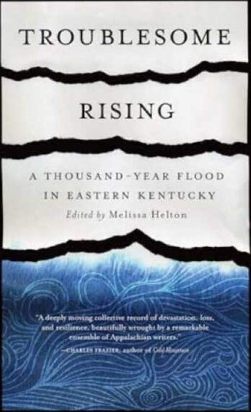 Troublesome Rising A ThousandYear Flood in Eastern Kentucky