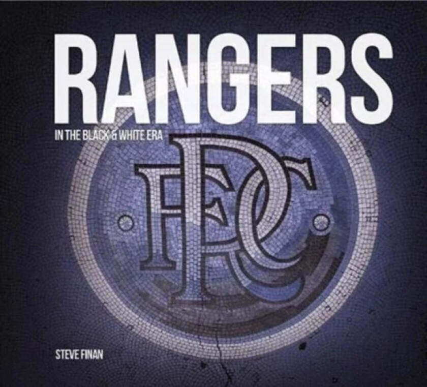 Rangers In The Black & White Era av Steve Finan