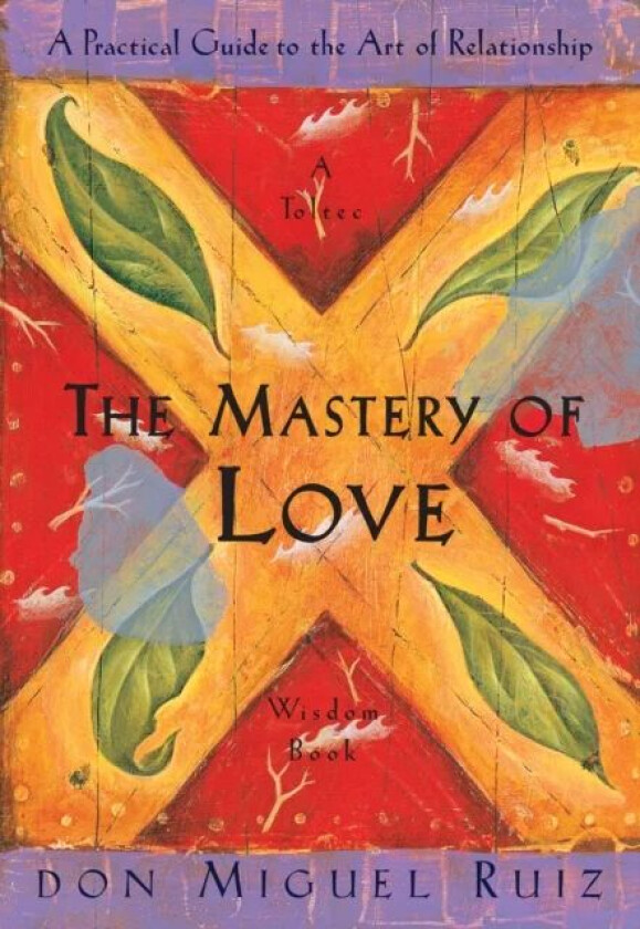 The Mastery of Love av Don Miguel Jr. & Mills Janet Ruiz