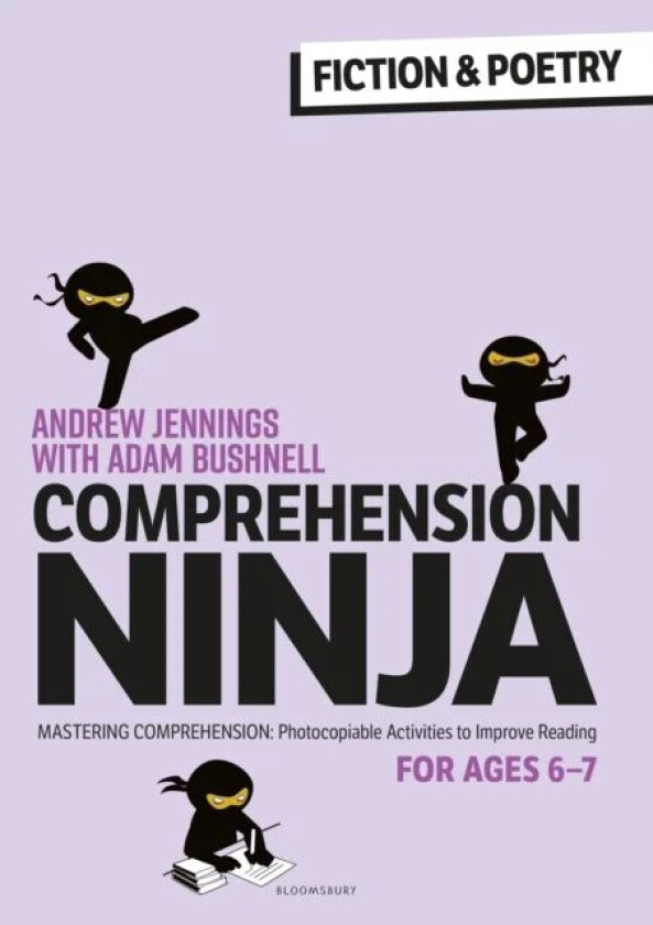 Comprehension Ninja for Ages 6-7: Fiction & Poetry av Andrew Jennings, Adam (Professional author UK) Bushnell