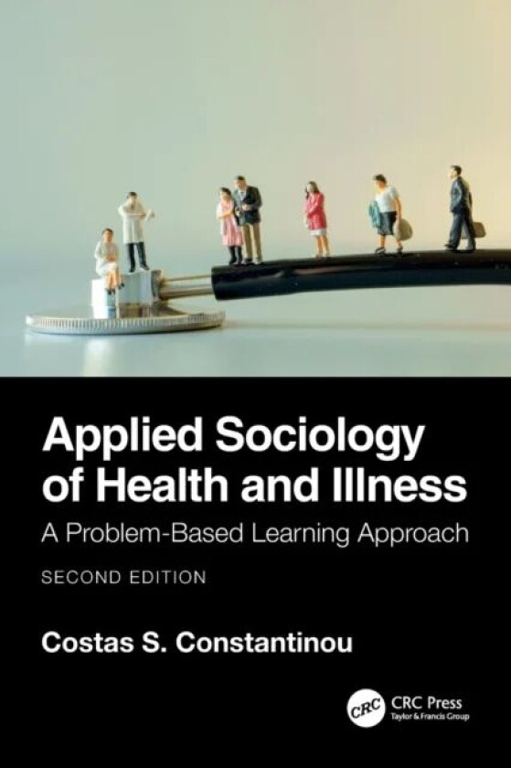 Applied Sociology of Health and Illness av Costas S. (University of Nicosia Medical School Greece) Constantinou