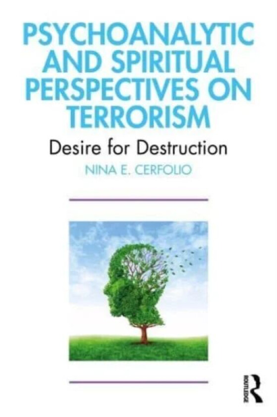 Psychoanalytic and Spiritual Perspectives on Terrorism av Nina E. Cerfolio