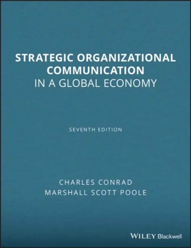Strategic Organizational Communication av Charles (Texas A&M University USA) Conrad, Marshall Scott (University of Illinois USA) Poole