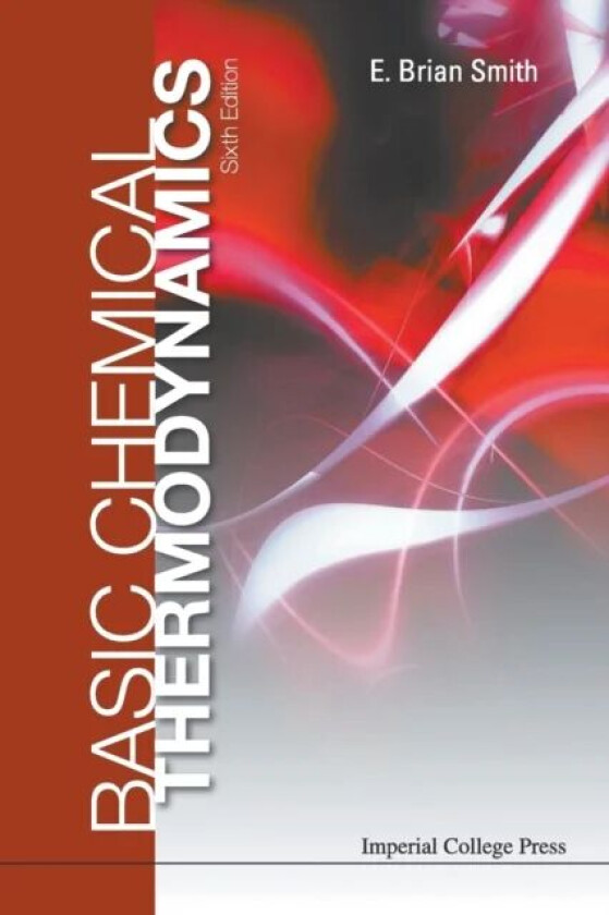 Basic Chemical Thermodynamics (6th Edition) av E Brian (Formerly Master Of St Catherine's College Oxford Uk & Vice-chancellor Of Cardiff Univ